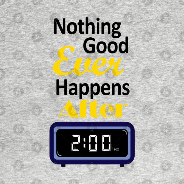 Nothing good happens after 2 am by angiedf28